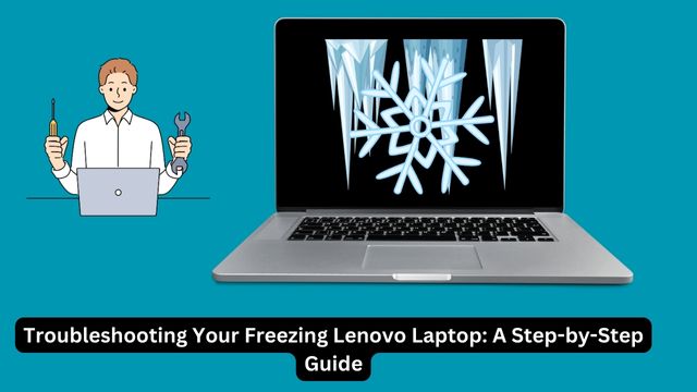 Troubleshooting Your Freezing Lenovo Laptop A Step-by-Step Guide