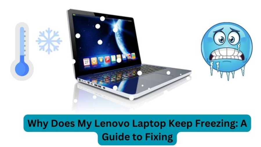 Why Does My Lenovo Laptop Keep Freezing: A Guide to Fixing