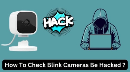 How To Check Blink Cameras Be Hacked -Tips and Tricks